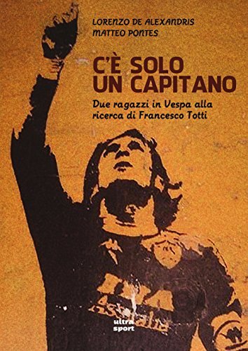 C'è solo un capitano. Due ragazzi in Vespa alla ricerca …