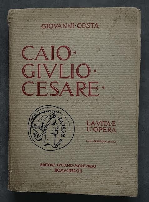 Caio Giulio Cesare, La vita e l'opera nei tempi del …