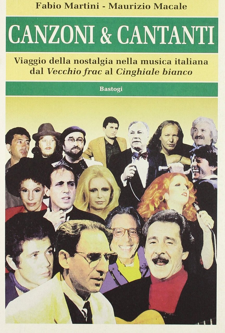Canzoni &amp; cantanti. Viaggio della nostalgia nella musica italiana dal …
