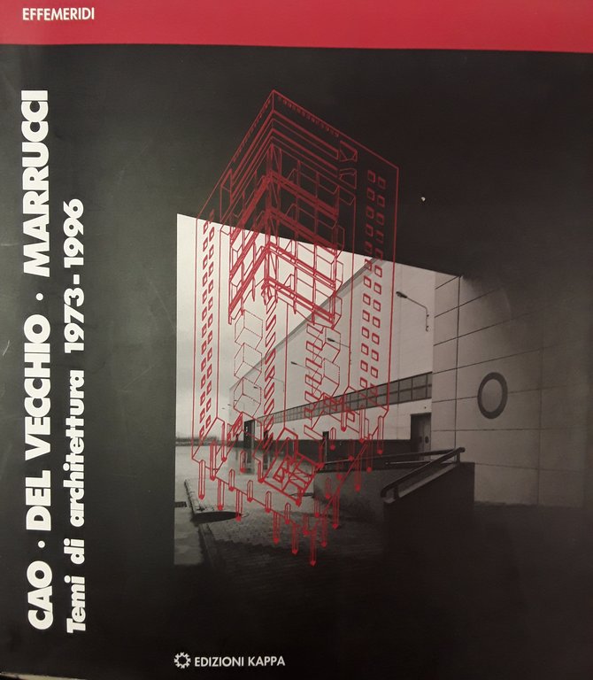 Cao-Del Vecchio-Marrucci. Temi di architettura (1973-1996)