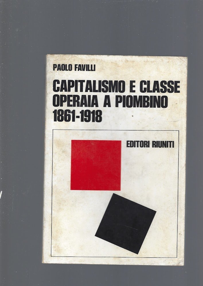 CAPITALISMO E CLASSE OPERAIA A PIOMBINO 1861-1918
