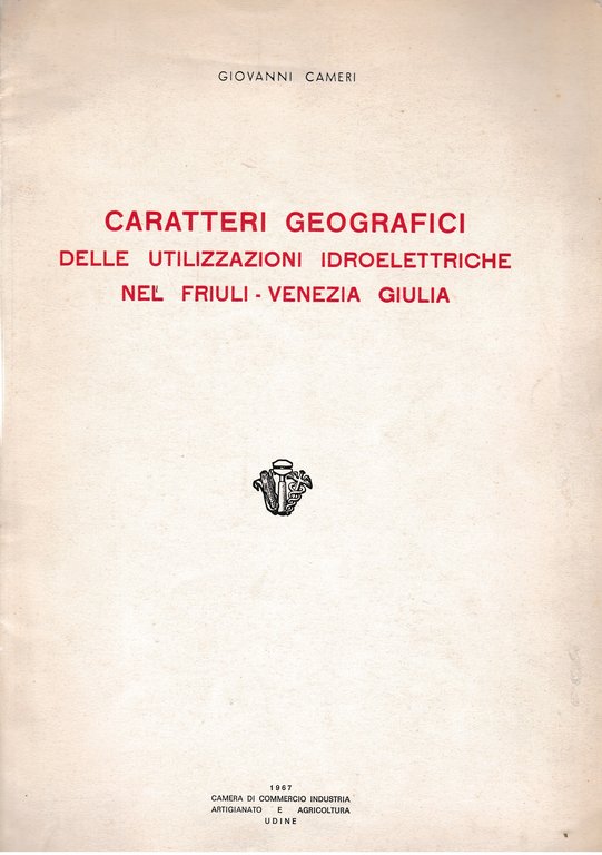 Caratteri geografici delle utilizzazioni idroelettriche nel Friuli-Venezia giulia