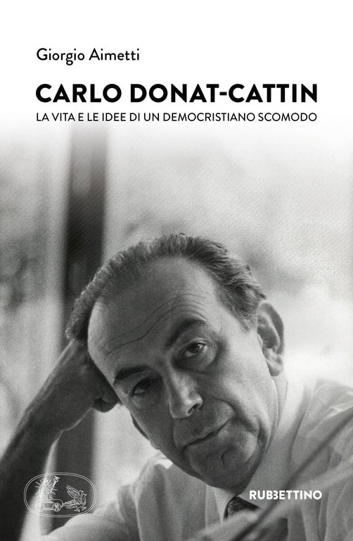 Carlo Donat-Cattin. La vita e le idee di un democristiano … | Immagine Gallery 2