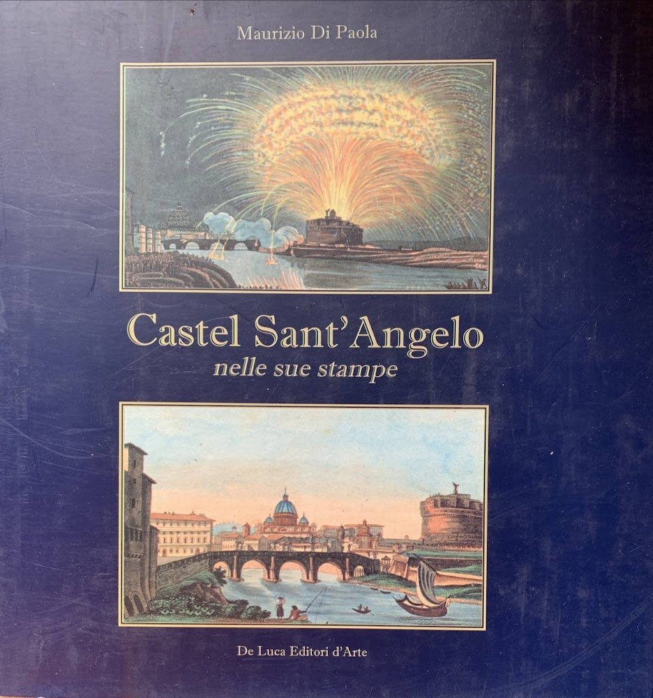 Castel Sant'Angelo nelle sue stampe. Storia e scene di vita