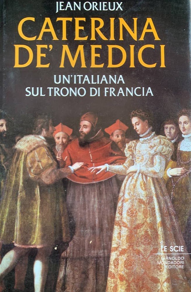 Caterina de' Medici. Un'italiana sul trono di Francia