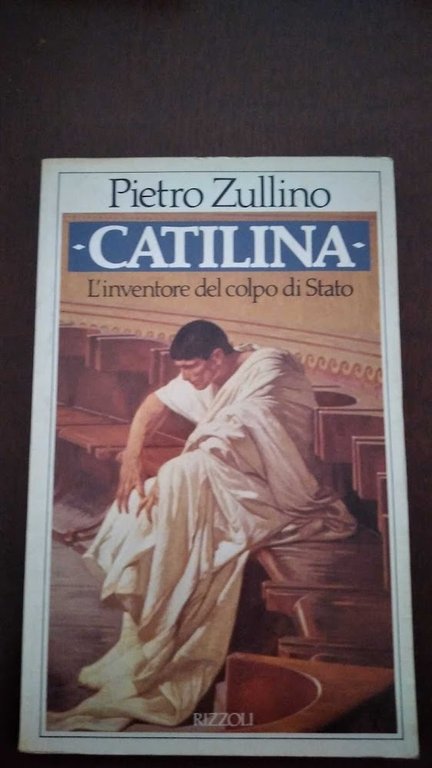 Catilina. L'inventore del colpo di Stato