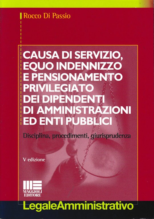 Causa di servizio, equo indennizzo e pensionamento privilegiato dei dipendenti …