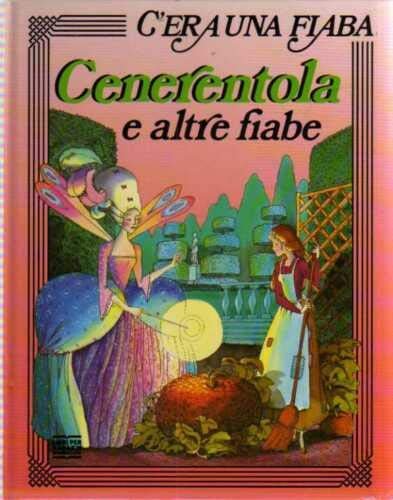 Cenerentola e altre fiabe.