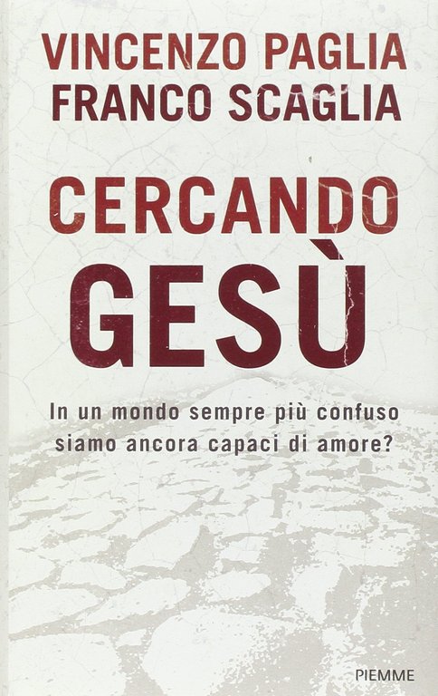 Cercando Gesù. In un mondo sempre più confuso siamo ancora …