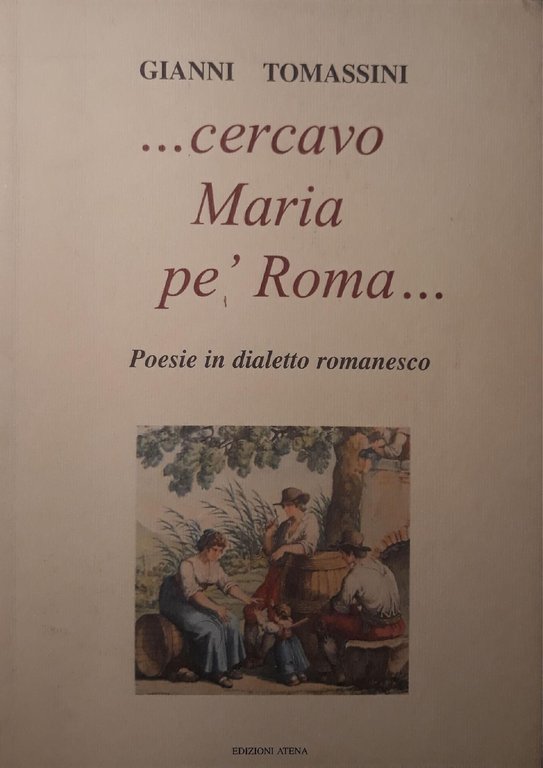 ...cercavo Maria pè Roma...poesie in dialetto romanesco