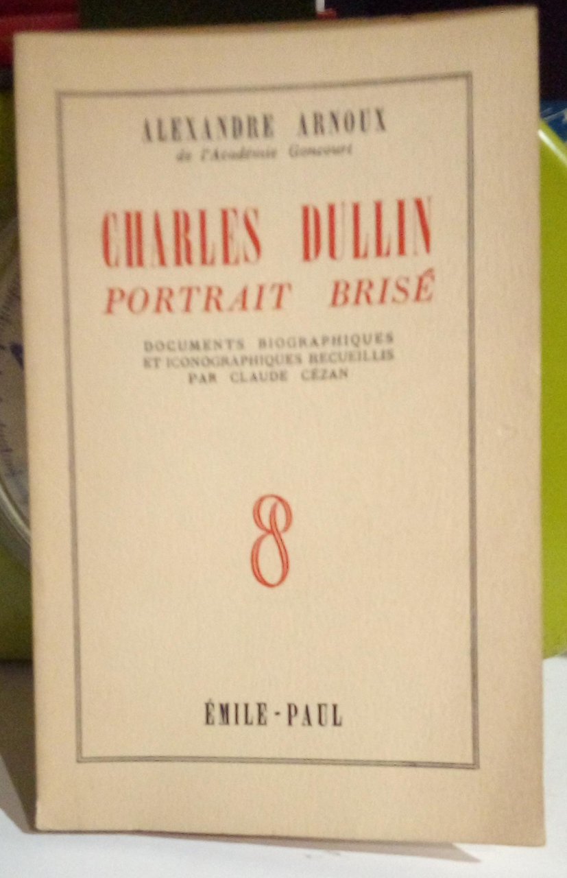 Charles Dullin: Portrait brisé.