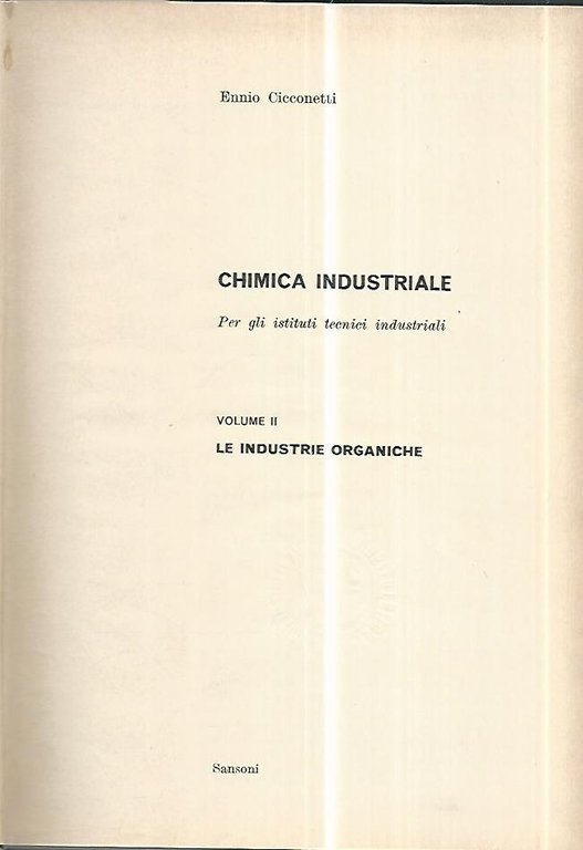 Chimica industriale per gli istituti tecnici industriali. Volume II: Le …