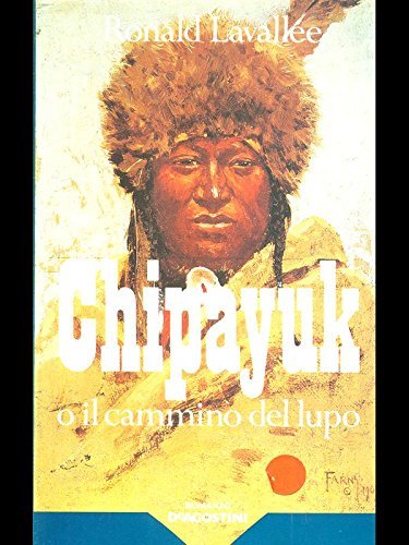 Chipayuk o il cammino del lupo