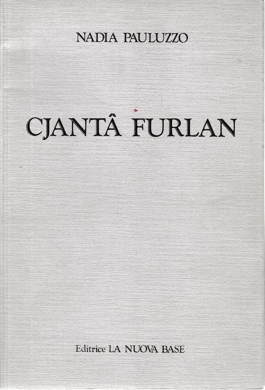 Cjanta Furlan, poesie in dialetto Friulano