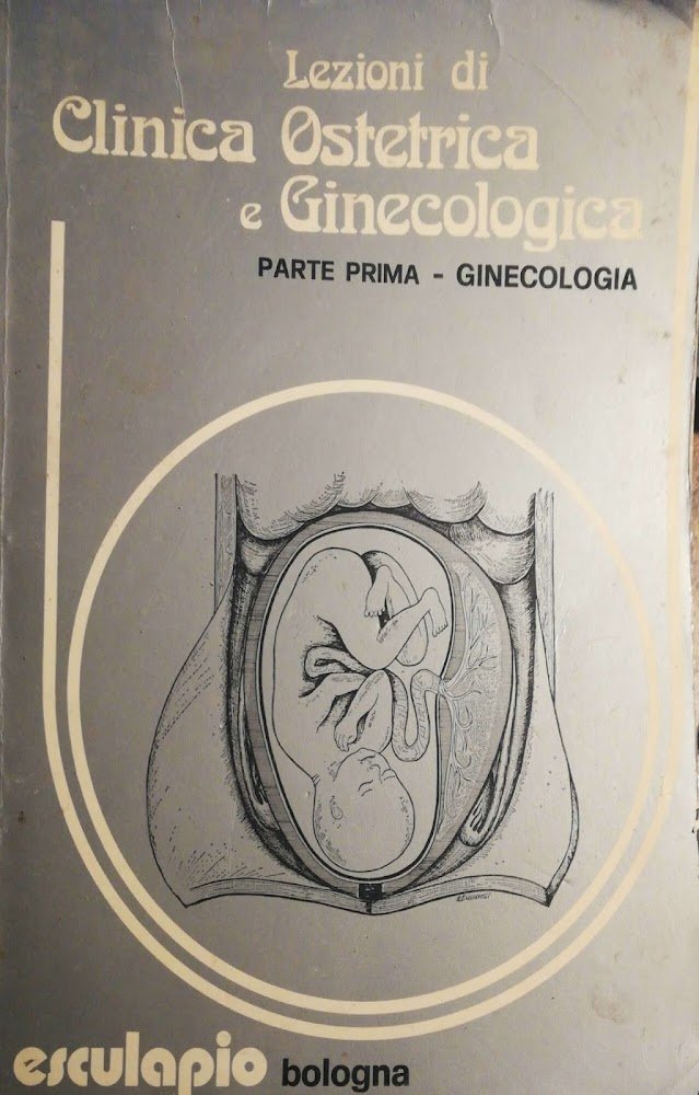 Lezioni di Clinica Ostetrica e Ginecologica. Parte prima - ginecologia