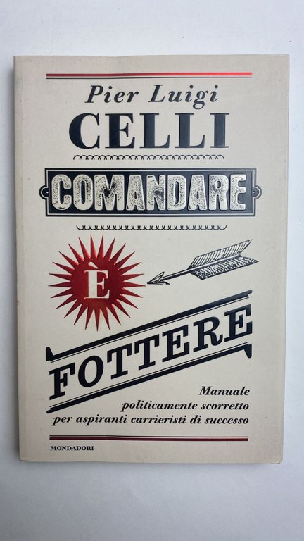 Comandare è fottere. Manuale politicamente scorretto per aspiranti carrieristi di … | Immagine Gallery 3