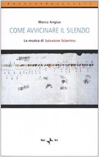 Come avvicinare il silenzio. La musica di Salvatore Sciarrino