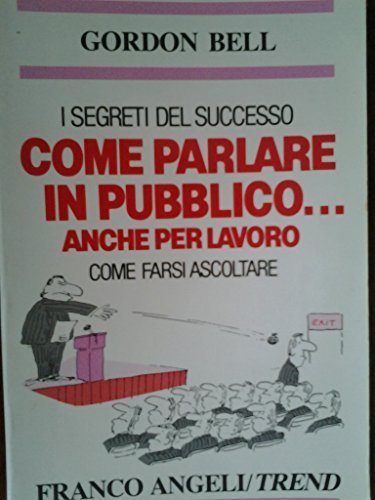 Come parlare in pubblico ... anche per lavoro. Come farsi …