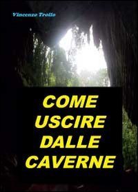 Come uscire dalle caverne