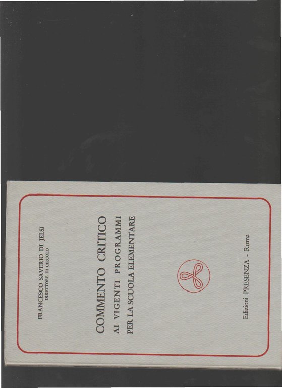 COMMENTO CRITICO AI VIGENTI PROGRAMMI PER LA SCUOLA ELEMENTARE