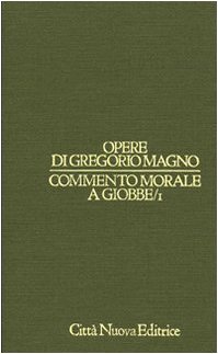 Commento morale a Giobbe. Libri 1-8 (Vol. I/1)