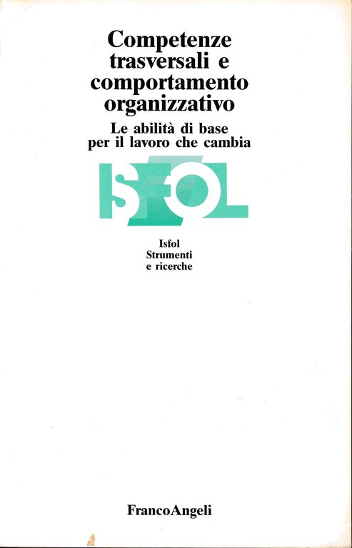 Competenze trasversali e comportamento organizzativo. Le abilità di base per …