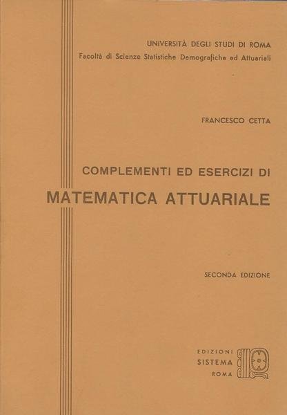 COMPLEMENTI ED ESERCIZI DI MATEMATICA ATTUARIALE