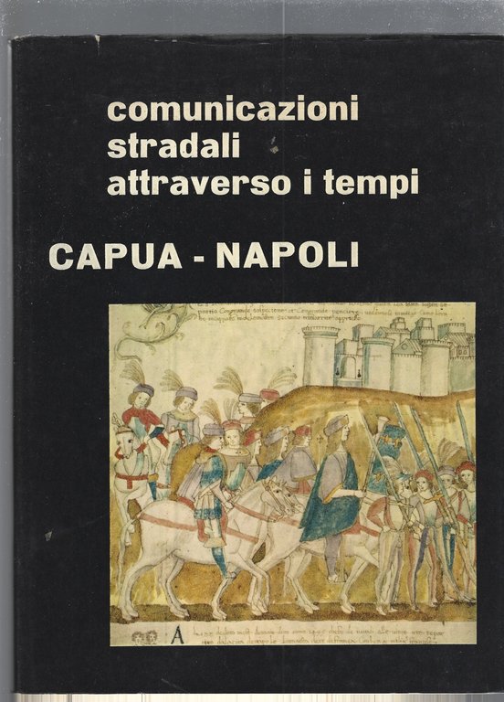 Comunicazioni stradali attraverso i tempi. Capua - Napoli | Immagine Gallery 3
