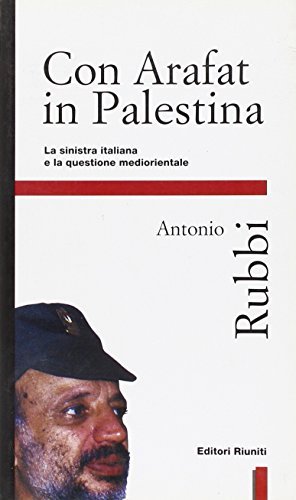 Con Arafat in Palestina. La Sinistra italiana e la questione …