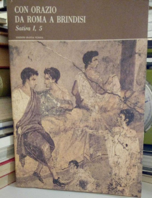 Con Orazio da Roma a Brindisi. Satira I, 5