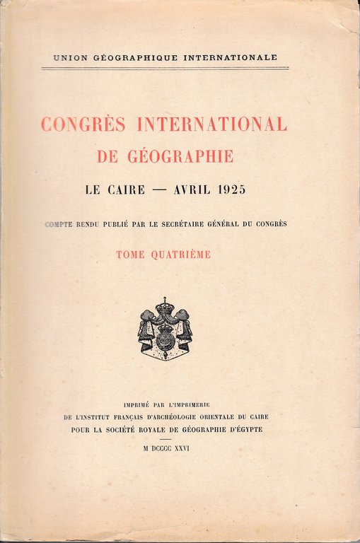 Congrés International de Géographie. Le Caire - Avril 1925 tome …
