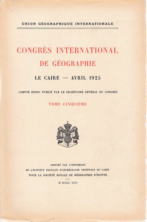 Congrés International de Géographie. Le Caire - Avril 1925 tome …