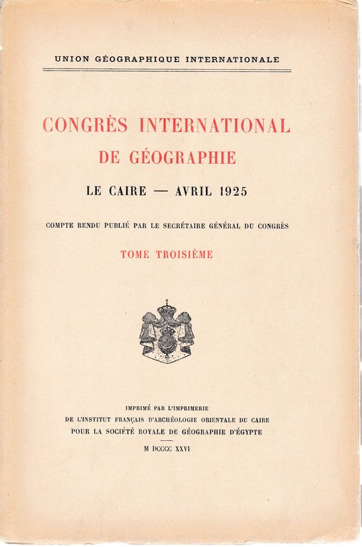 Congrés International de Géographie. Le Caire - Avril 1925 tome …