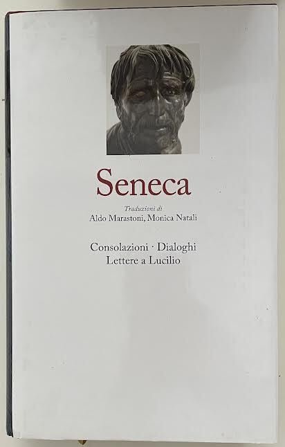 Consolazioni - Dialoghi - Lettere a Lucilio