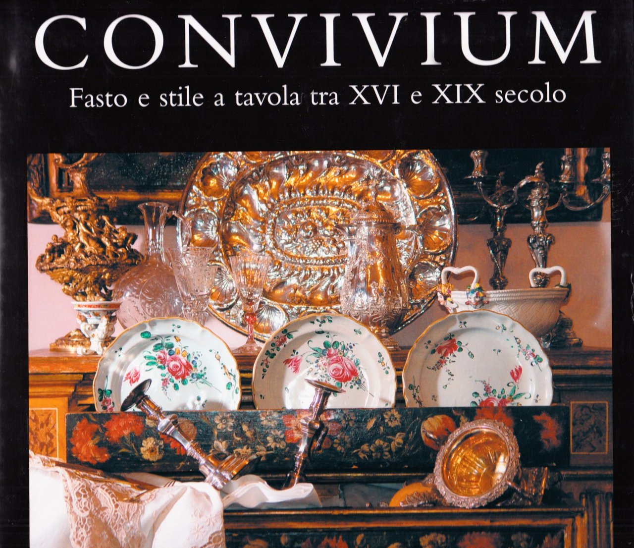 Convivium. Fasto e stile a tavola tra XVI e XIX …
