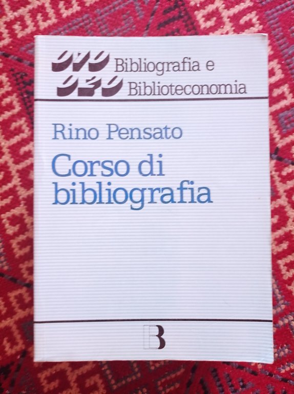 Corso di bibliografia : guida alla compilazione e all'uso dei …