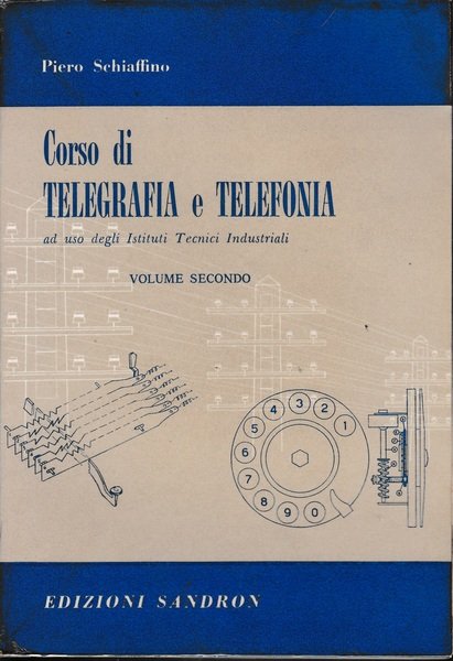 Corso di telegrafia e telefonia-ad uso degli Istituti Tecnici Industriali.Vol.II