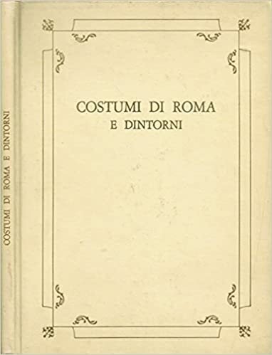 Costumi di Roma e Dintorni.