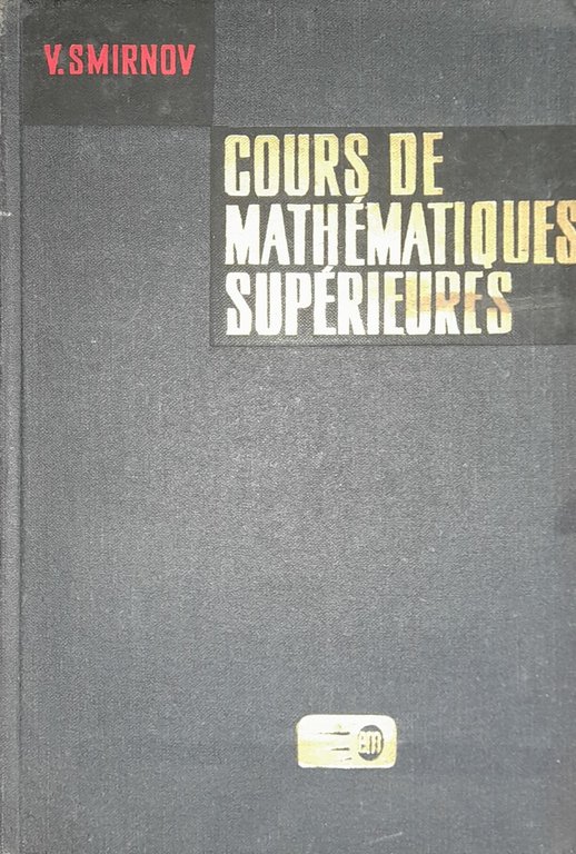 Cours de matematiques superieures (tome IV) premiere partie.