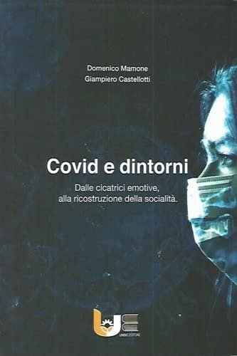 Covid e dintorni. Dalle cicatrice emotive, alla ricostruzione della socialità
