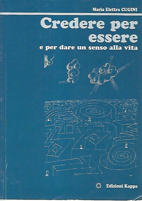 Credere per essere e per dare un senso alla vita