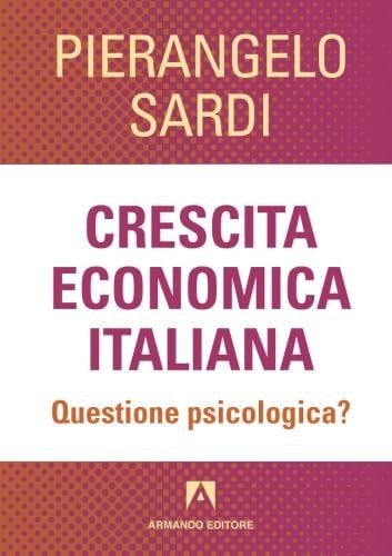 Crescita economica italiana. Questione psicologica?