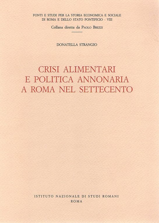 Crisi alimentari e politica annonaria a Roma nel settecento