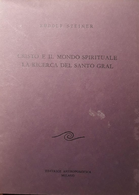 Cristo e il mondo spirituale la ricerca del Santo Gral