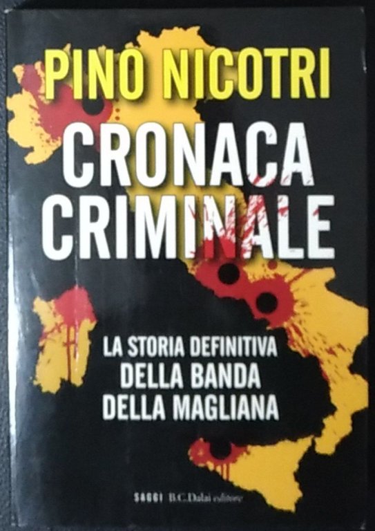 Cronaca criminale. La storia definitiva della banda della Magliana