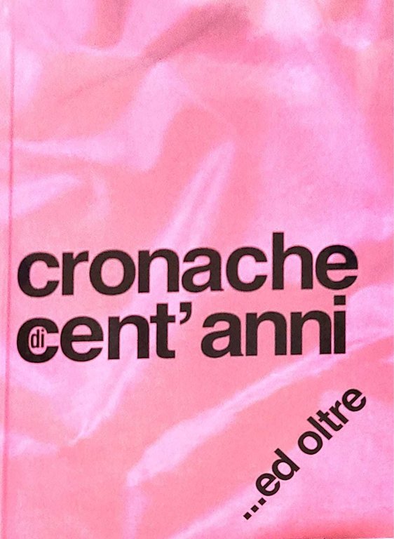 Cronache di cent'anni ed oltre