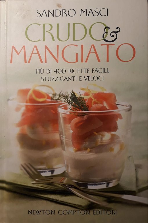Crudo &amp; mangiato : più di 400 ricette facili, stuzzicanti …