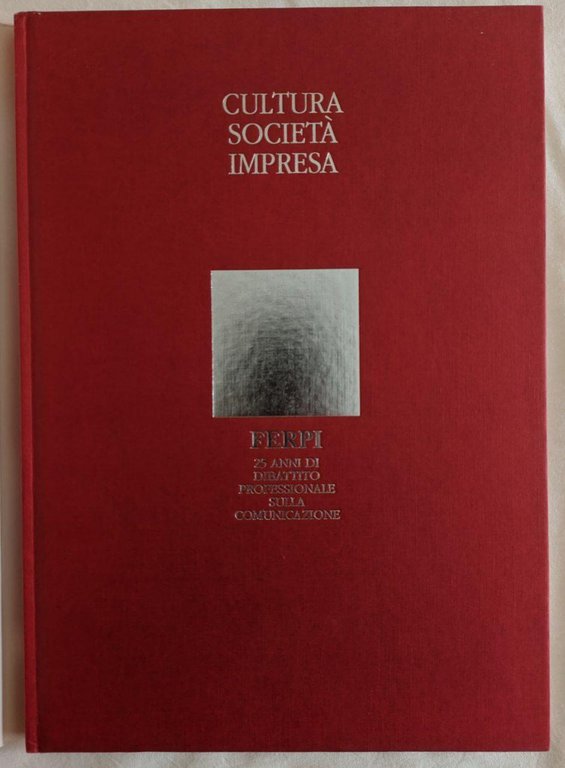 Cultura Società Impresa. 25 anni di dibattito professionale sulla comunicazione.