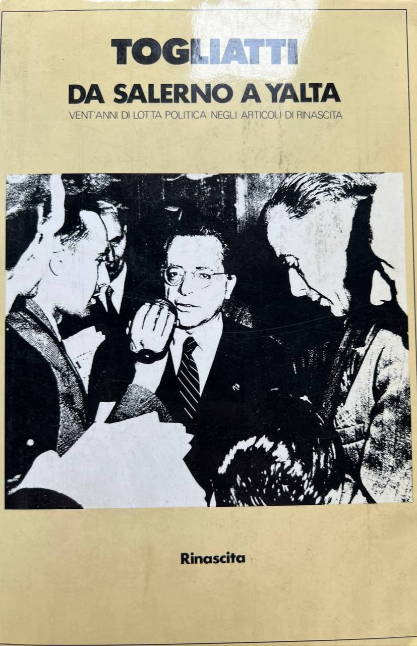Da Salerno a Yalta. Vent'anni di lotta politica negli articoli …