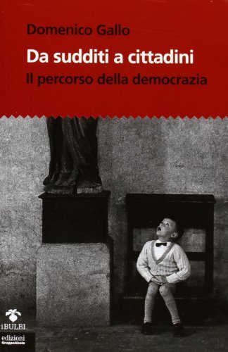Da sudditi a cittadini. Il percorso della democrazia. Con CD-ROM